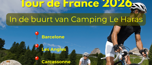 Tour de France 2026: verblijf op Camping Le Haras nabij de etappes in Barcelona, Carcassonne en Les Angles